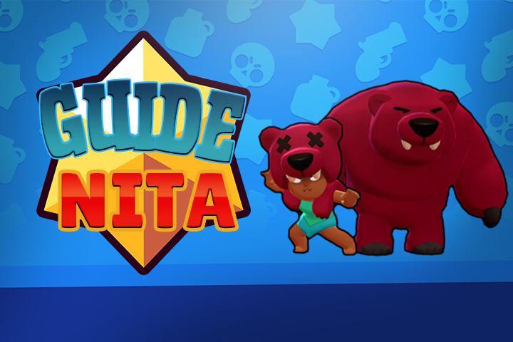 Brawl Stars : Nita, guide et conseils